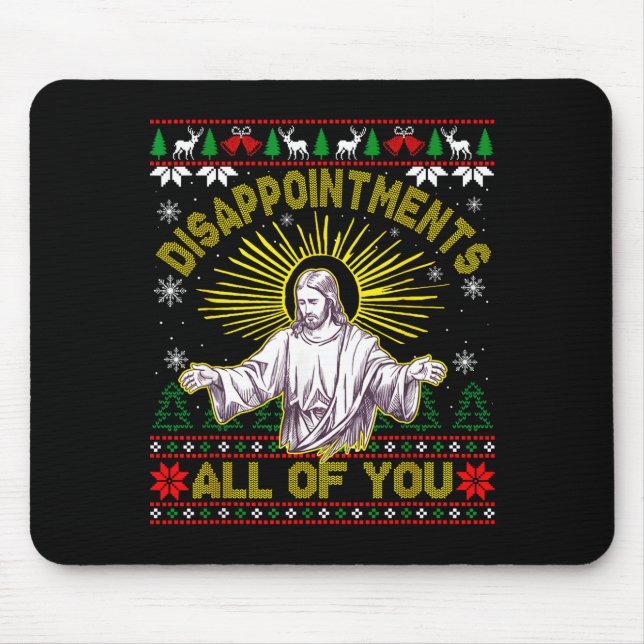 Tapis De Souris Disapintments All Of You Jesus Christmas Ugly Swea (Devant)