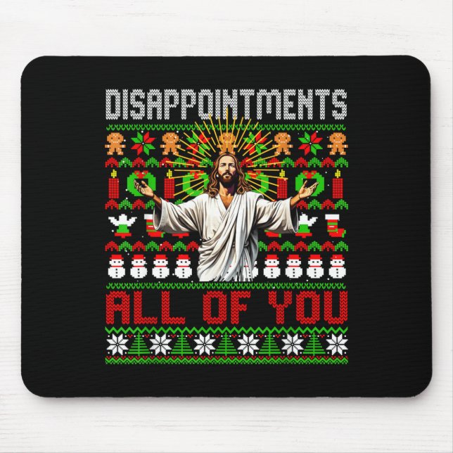 Tapis De Souris Disapintments All Of You Jesus Christmas Ugly Swea (Devant)