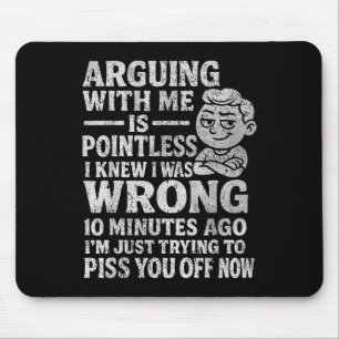 Tapis De Souris Discuter avec moi est inutile, je savais que j'ava