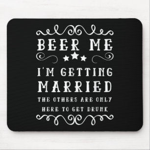 Tapis De Souris Dit Drôle Me Beer Up Je Me Marie Bachelo