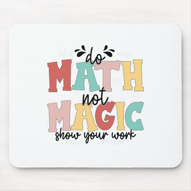 Tapis De Souris Do Math Not Magic Math Teacher Back To School 1st  (Devant)