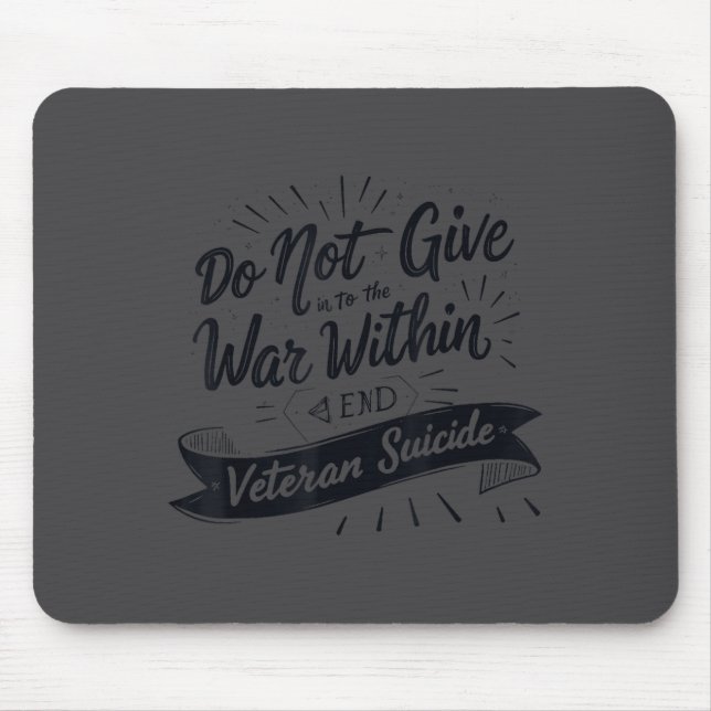 Tapis De Souris Do Not Give In To The War Within End Veteran Suici (Devant)