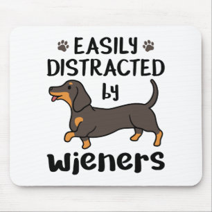 Tapis De Souris Dog Easily Distracted by Wieners