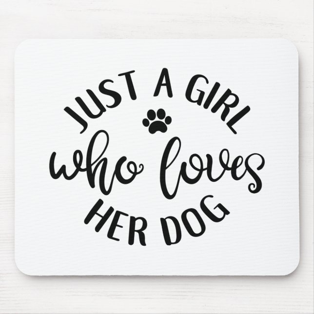 Tapis De Souris Dog Lover Design Just A Girl Who Loves Her Dog (Devant)