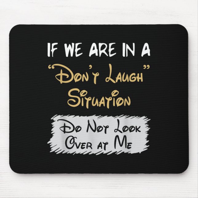 Tapis De Souris Don’t Laugh Situation Dont Look Over At Me Funny Q (Devant)
