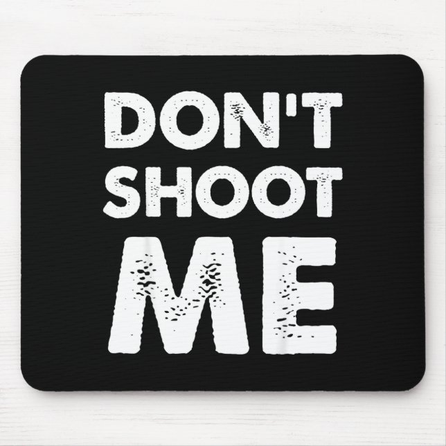 Tapis De Souris Don’t Shoot Me  (Devant)