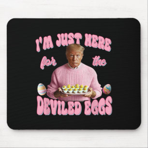 Tapis De Souris Donald Trump Je suis juste là pour les œufs farcis