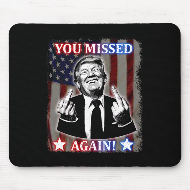 Tapis De Souris Donald Trump - Vous Avez Encore Manqué ! (Devant)