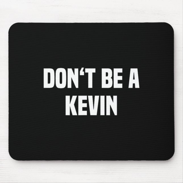Tapis De Souris Dont Be A Kevin - Funny Name  (Devant)