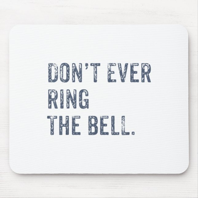 Tapis De Souris Dont Ever Ring The Bell Motivational  (Devant)