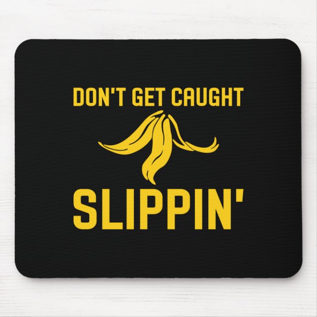 Tapis De Souris Dont Get Caught Slipng Funny Quote Banana Peel  (Devant)