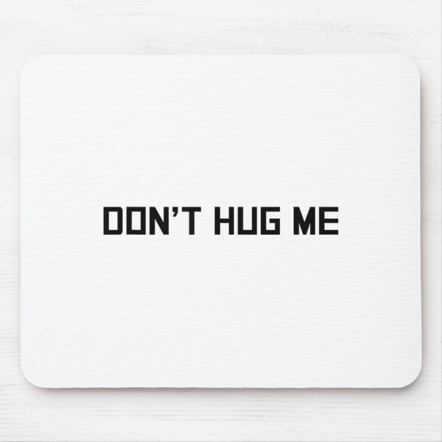 Tapis De Souris Don't Hug Me Funny Anti-social No Hugs Here  (Devant)