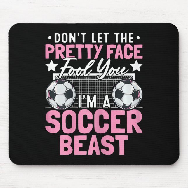 Tapis De Souris Don't Let The Pretty Face Fool You I'm A Soccer Be (Devant)