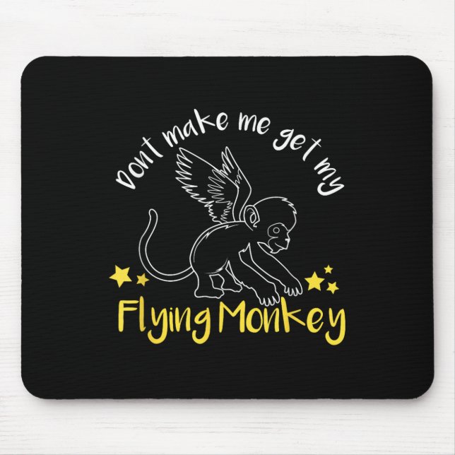 Tapis De Souris Don't Make Me Get My Flying Monkeys  (Devant)