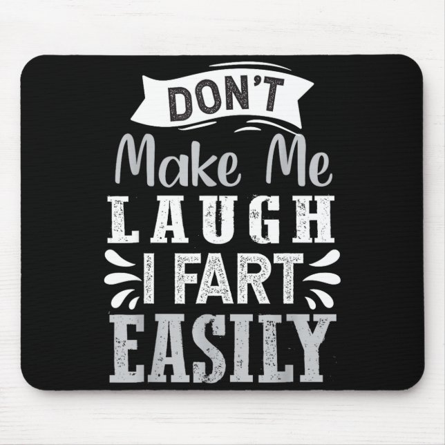 Tapis De Souris Don't Make Me Laugh I Fart Easily, Laugh Fart  (Devant)