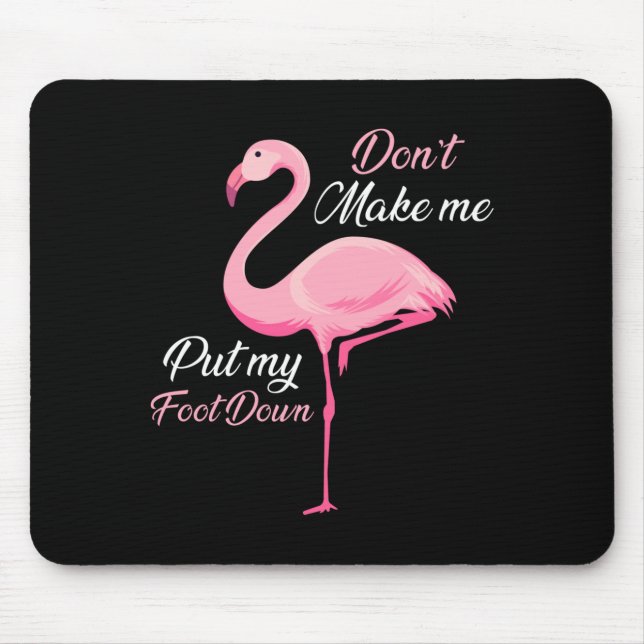 Tapis De Souris Don't Make Me Put My Foot Down Nk Flamingo Long Sl (Devant)