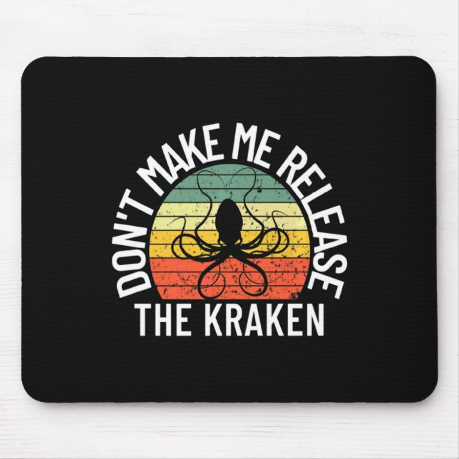 Tapis De Souris Dont Make Me Release The Kraken Sea Monster Octop  (Devant)