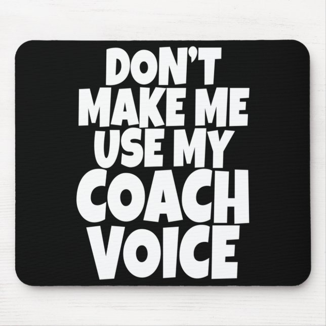 Tapis De Souris Dont Make Me Use My Coach Voice Lead Mentor Coachi (Devant)