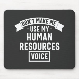 Tapis De Souris dont make me use my hr voice, funny job