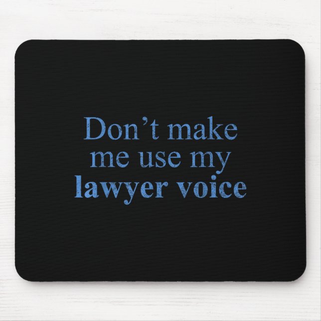 Tapis De Souris Dont Make Me Use My Lawyer Voice Shirt Gift Lawyer (Devant)
