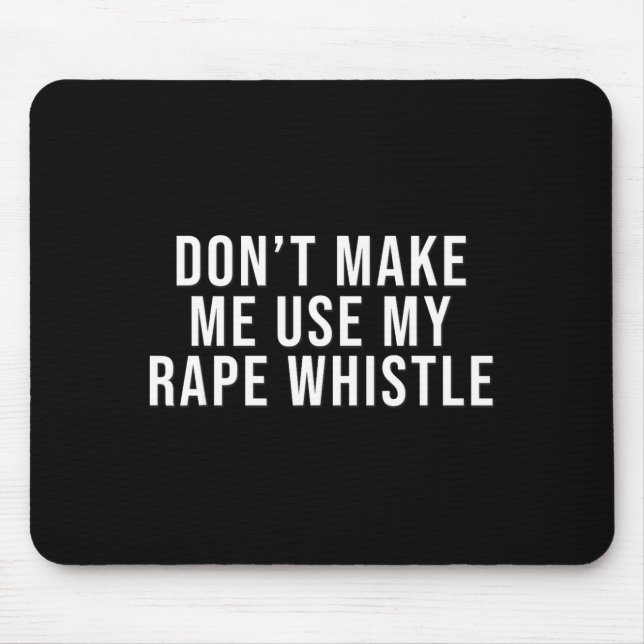 Tapis De Souris Dont Make Me Use My Whistle Feminism Shirt Menspla (Devant)