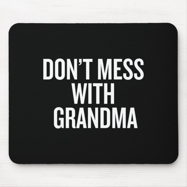 Tapis De Souris Dont Mess With Grandma  (Devant)