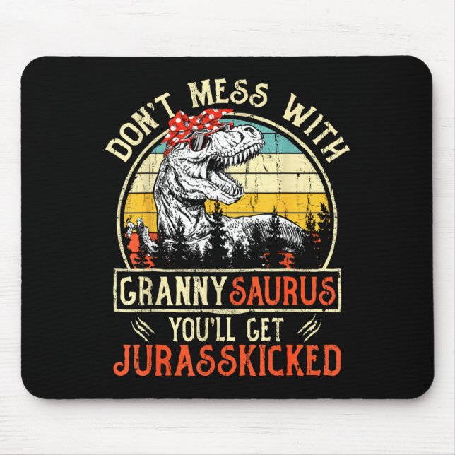 Tapis De Souris Don't Mess With Grannysaurus You'll Get Jurkicked  (Devant)