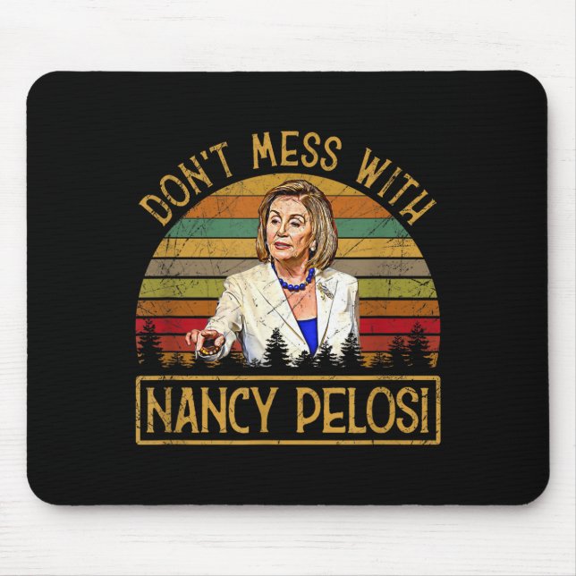 Tapis De Souris Don't Mess With Nancy Pelosi  (Devant)