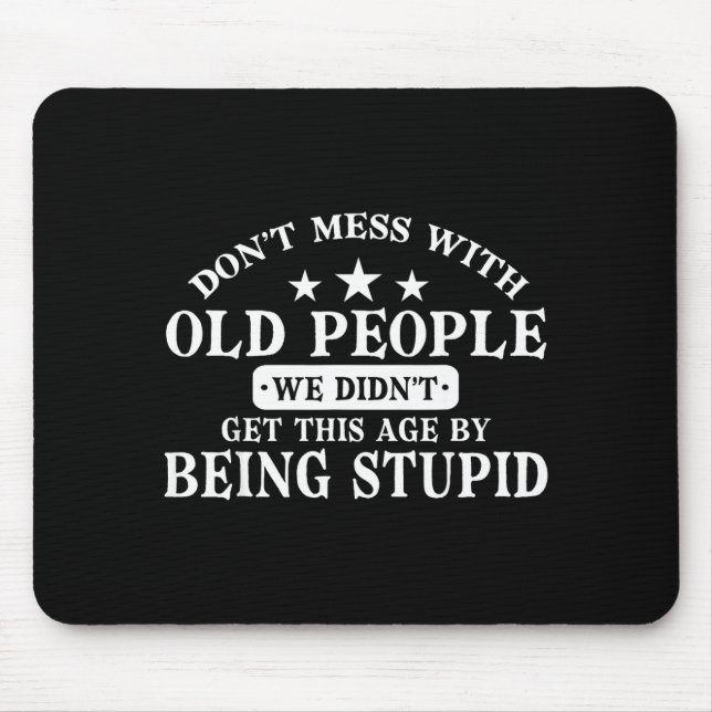 Tapis De Souris Don't Mess With Old People Do Not Mess With Old Pe (Devant)