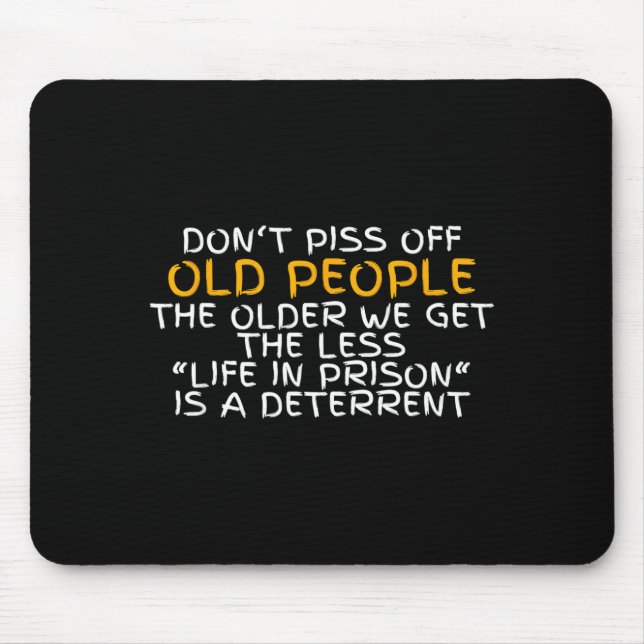 Tapis De Souris Don't Off Old People Life In Prison  (Devant)