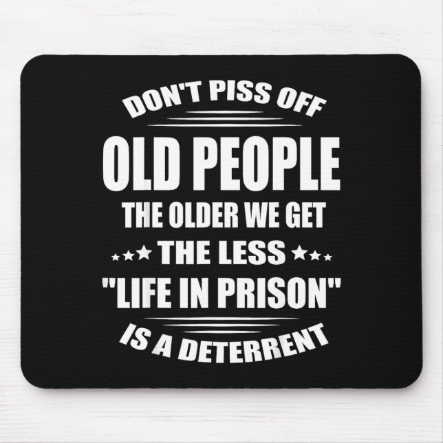 Tapis De Souris Don't Off Old People The Older We Get The Less Lif (Devant)