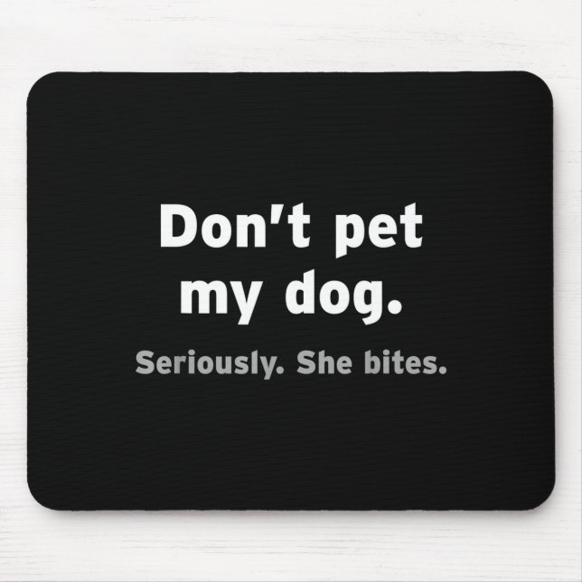 Tapis De Souris Don't Pet My Dog She Bites Funny Hilarious Pet Ani (Devant)