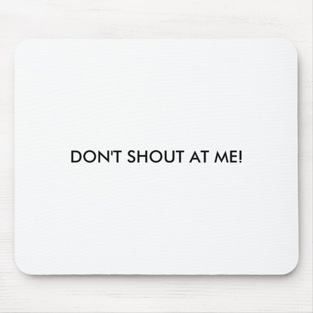 Tapis De Souris Dont Shout At Me Womens Warning  (Devant)