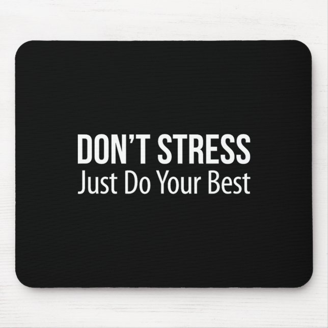 Tapis De Souris Don't Stress - Just Do Your -  (Devant)