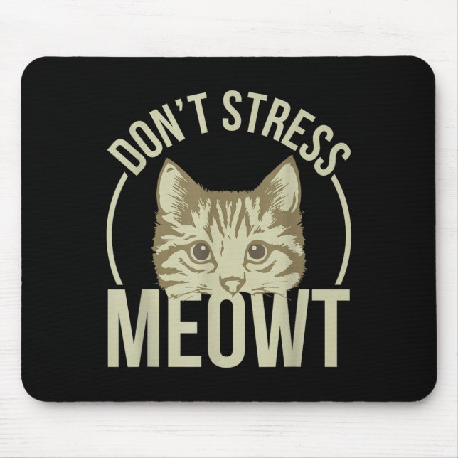 Tapis De Souris Don't Stress Meowt  (Devant)