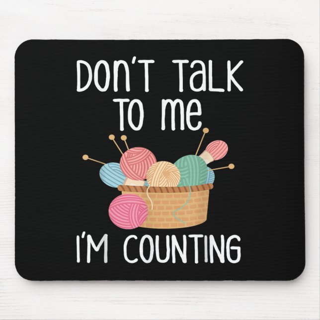 Tapis De Souris Don't Talk To Me I'm Counting - Funny Knitter Gift (Devant)