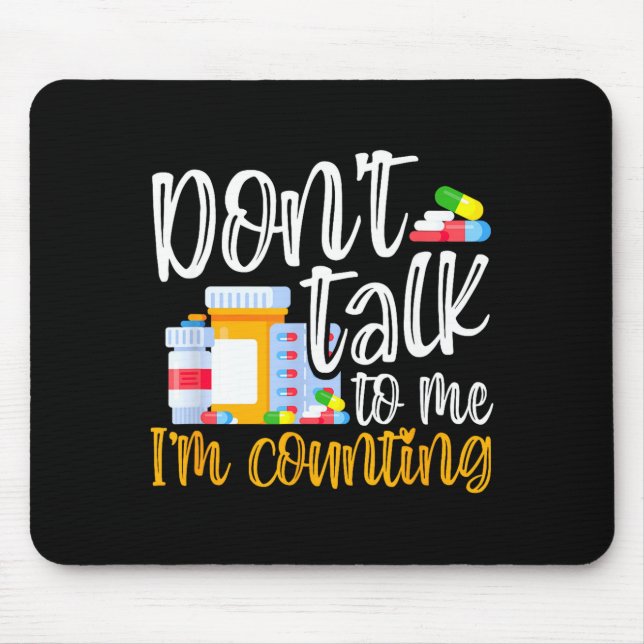 Tapis De Souris Dont Talk To Me Im Counting Funny Pharmacy Tech  (Devant)
