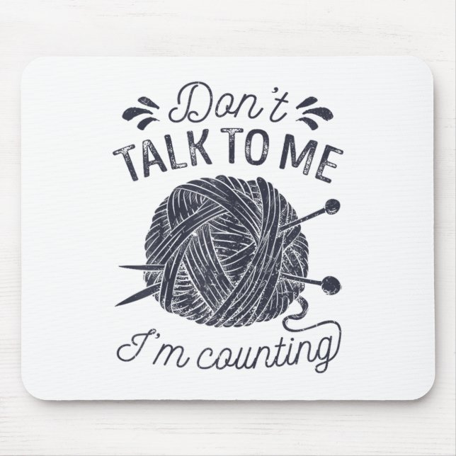 Tapis De Souris Don't Talk To Me I'm Counting Knitting Lover Knitt (Devant)