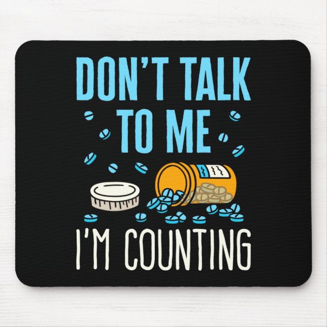 Tapis De Souris Dont Talk To Me Im Counting Pharmacist Pharmacy  (Devant)