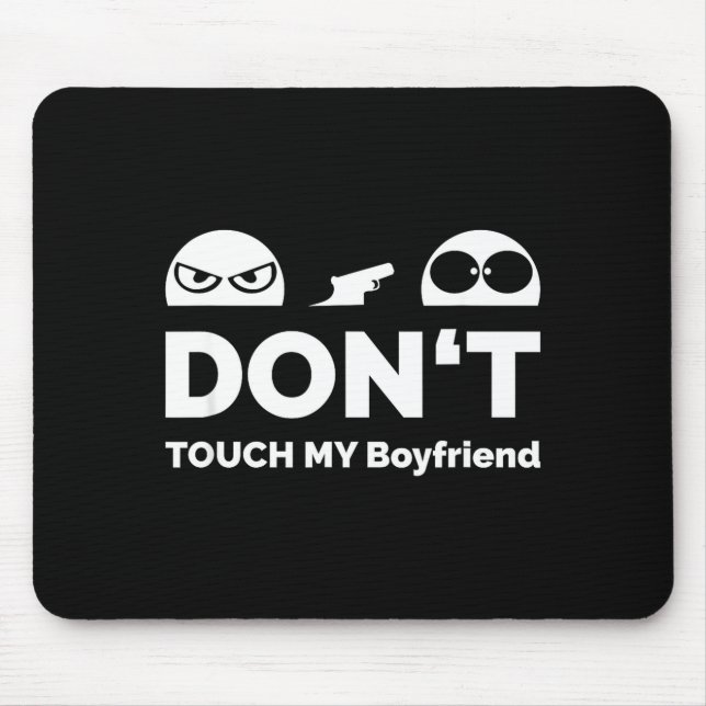 Tapis De Souris Don't Touch My Boyfriend Partnership  (Devant)