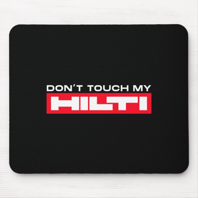 Tapis De Souris Dont Touch My Hilti Construction Site Fan Clothing (Devant)