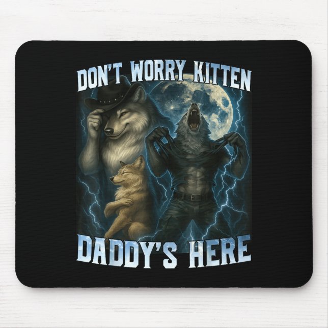 Tapis De Souris Don't Worry Kitten Daddy's Here Funny Alpha Wolves (Devant)