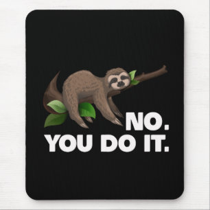 Tapis De Souris Dormir Sloth No You Do It Sloth Amateurs de parfum