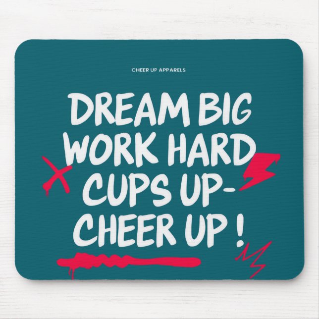 TAPIS DE SOURIS  DREAM BIG CHEER UP MOUSE PAD  (Devant)