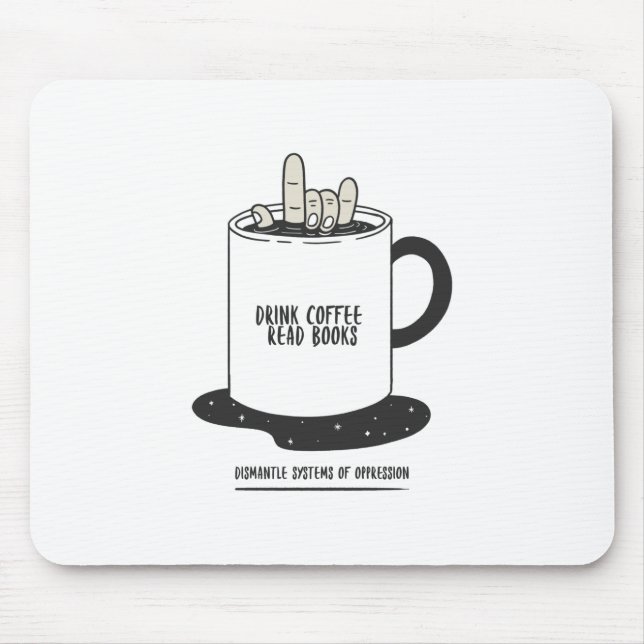 Tapis De Souris Drink Coffee Read Books Dismantle Systems (Devant)