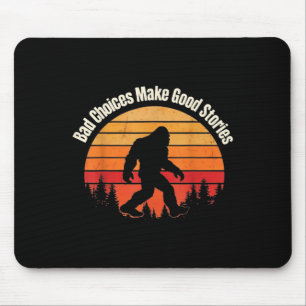 Tapis De Souris Drôle Bigfoot Mauvais choix Faire de bonnes histoi