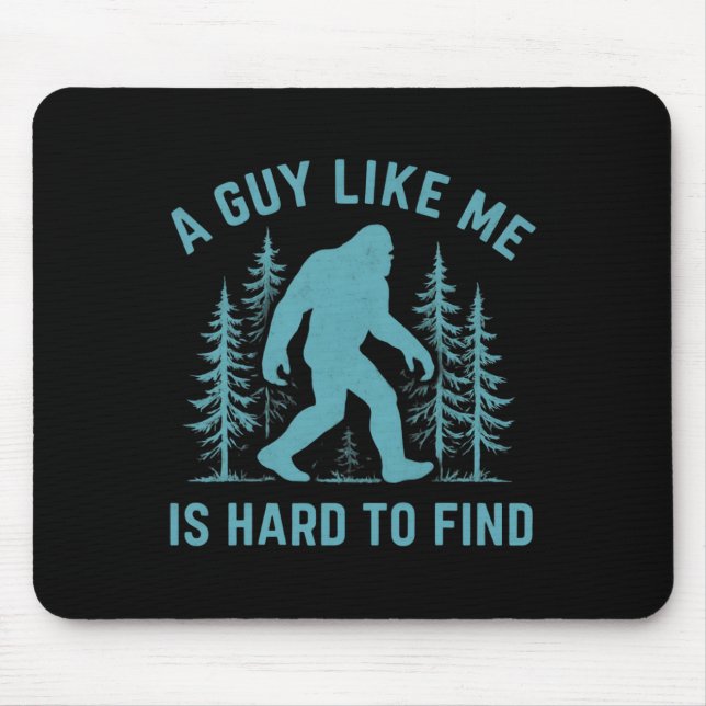 Tapis De Souris Drôle Bigfoot Un Mec Comme Moi Est Difficile à Tro (Devant)