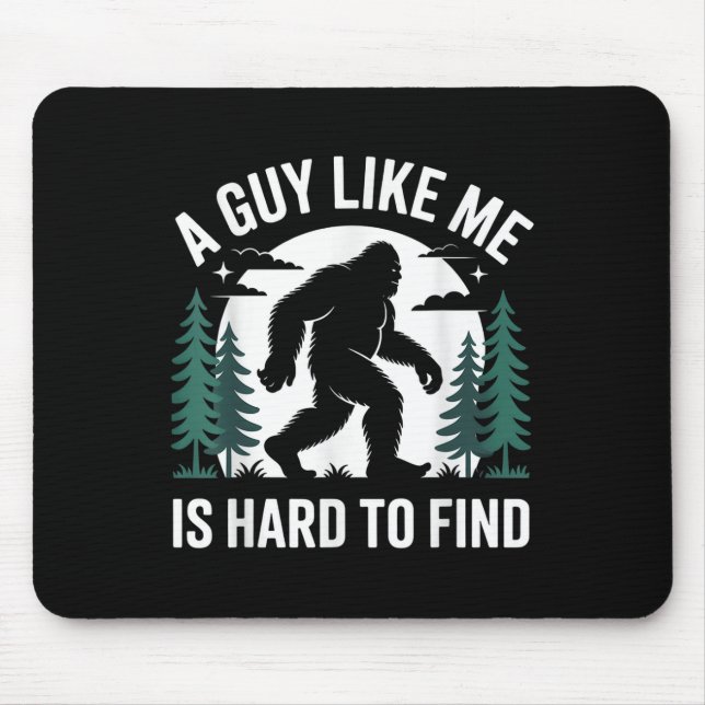 Tapis De Souris Drôle Bigfoot Un Mec Comme Moi Est Difficile À Tro (Devant)