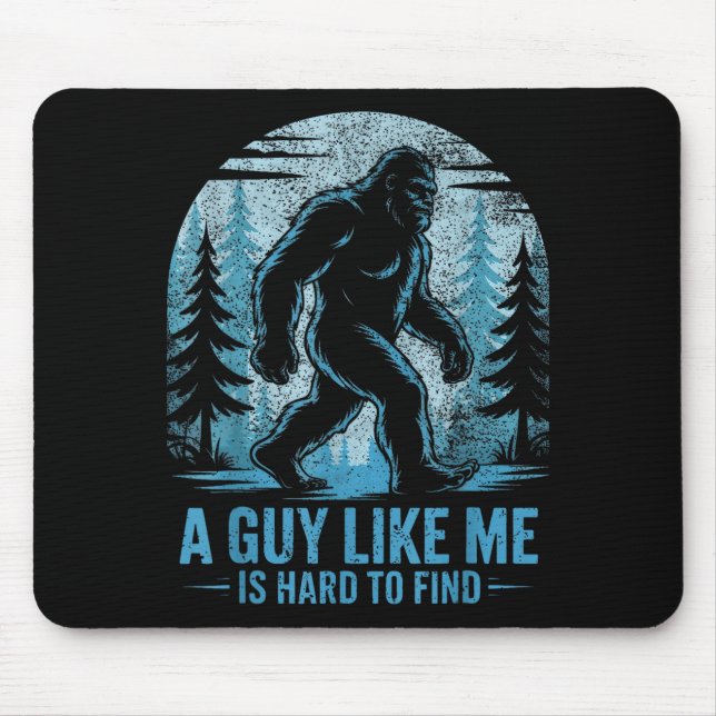 Tapis De Souris Drôle Bigfoot Un Mec Comme Moi Est Difficile à Tro (Devant)