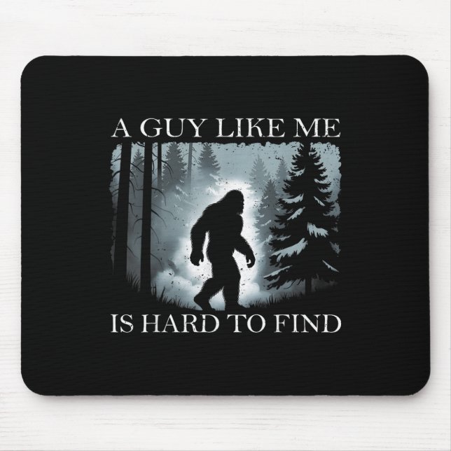 Tapis De Souris Drôle Bigfoot Un Mec Comme Moi Est Difficile à Tro (Devant)